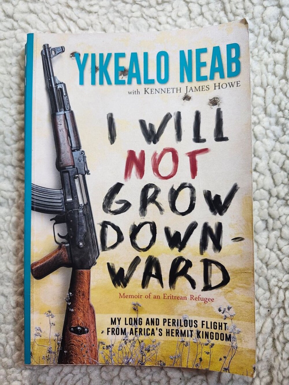 Yikealo Neab I Will Not Grow Downward Paperback Memoir Eritrean Refugee 2018